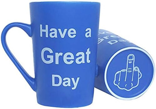 "Have a Great Day" Mug - 15oz Gag Gift